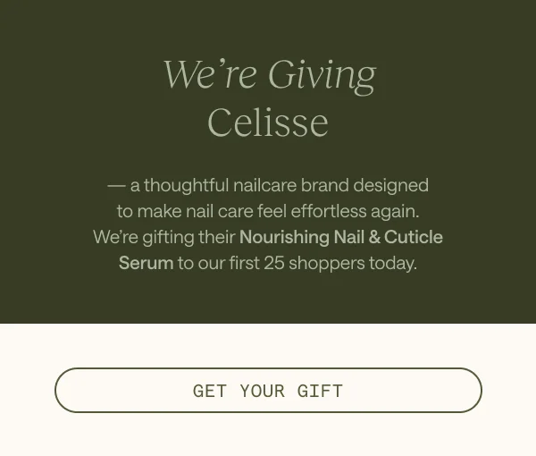 We're Giving Celisse. Get Your Gift