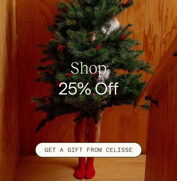 Shop 25% Off. Get A Gift From Celisse.