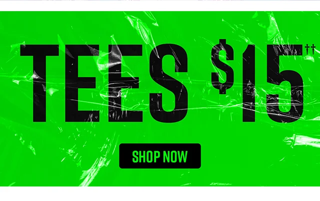 Tees $15. Shop Now.