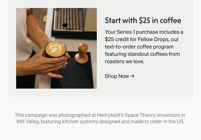 Start with $25 in coffee. Your Series 1 purchase includes a $25 credit for Fellow Drops our text-to-order coffee program featuring standout coffees from roasters we love. Button reads: "Shop now."