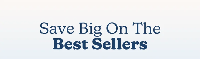 Save Big On The Best Sellers