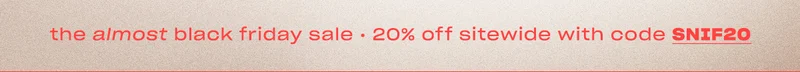 Get 20% off sitewide with code SNIF20 ↗