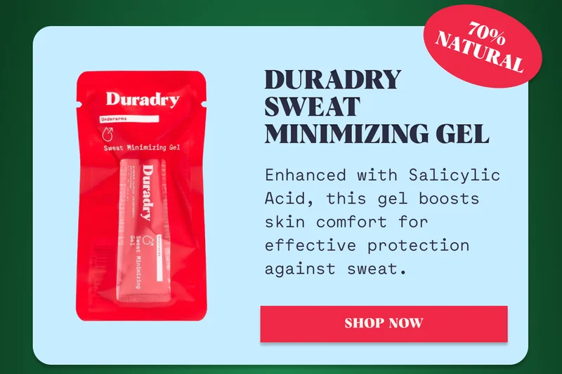 Duradry Sweat Minimizing Gel 70% Natural Enhanced with Salicylic Acid, this gel boosts skin comfort for effective protection against sweat. Shop Now