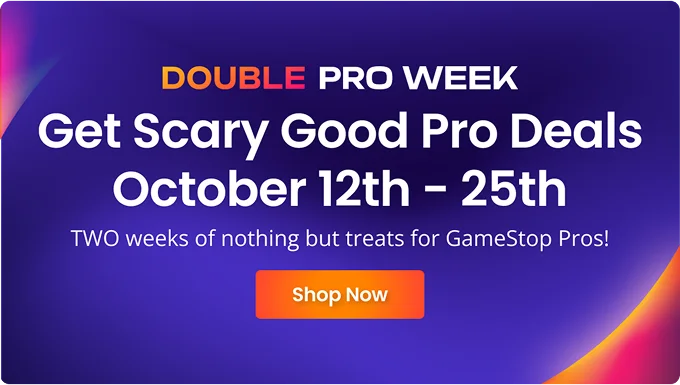 DOUBLE PRO WEEK | Get Scary Good Pro Deals October 12th - 25th | TWO weeks of nothing but treats for GameStop Pros! | Shop Now