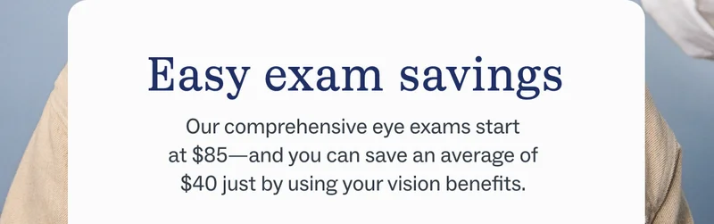 Our comprehensive exams start at $85