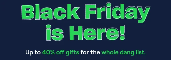 Black Friday is Here!