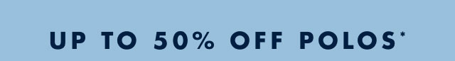 Up to 50% off polos*
