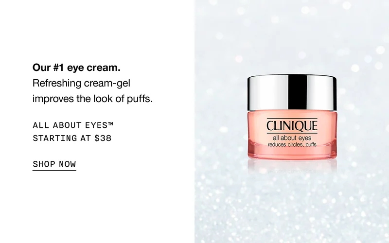 Our #1 eye cream. Refreshing cream-gel improves the look of puffs. ALL ABOUT EYES TM STARTING AT $38 SHOP NOW
