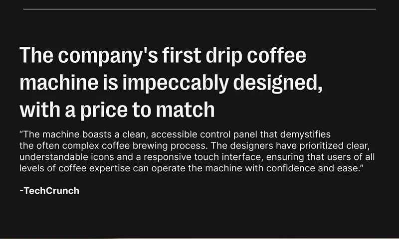 The company's first drip coffee machine is impeccably designed, with a price to match -TechCrunch