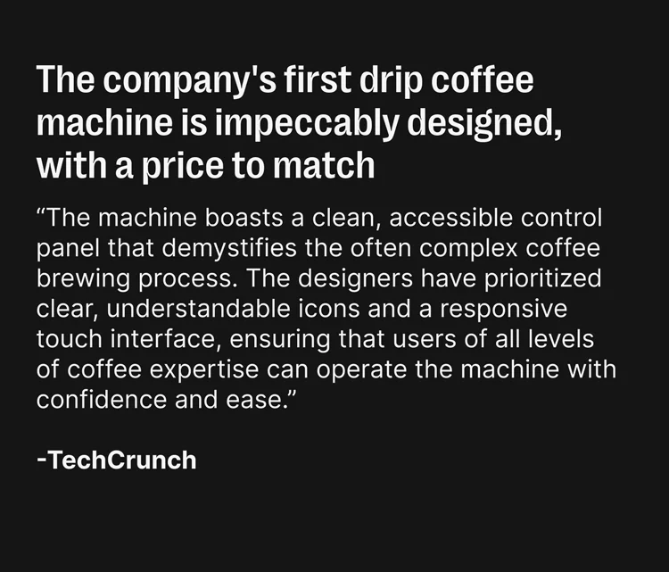 The company's first drip coffee machine is impeccably designed, with a price to match -TechCrunch
