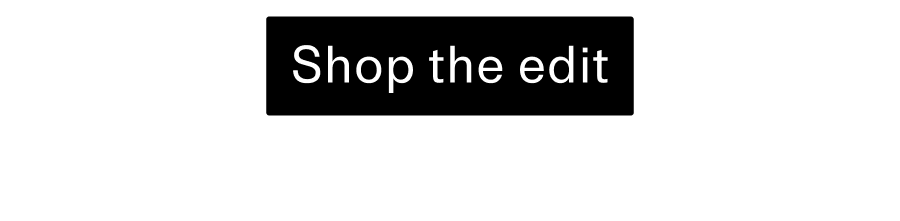 Shop the edit CTA