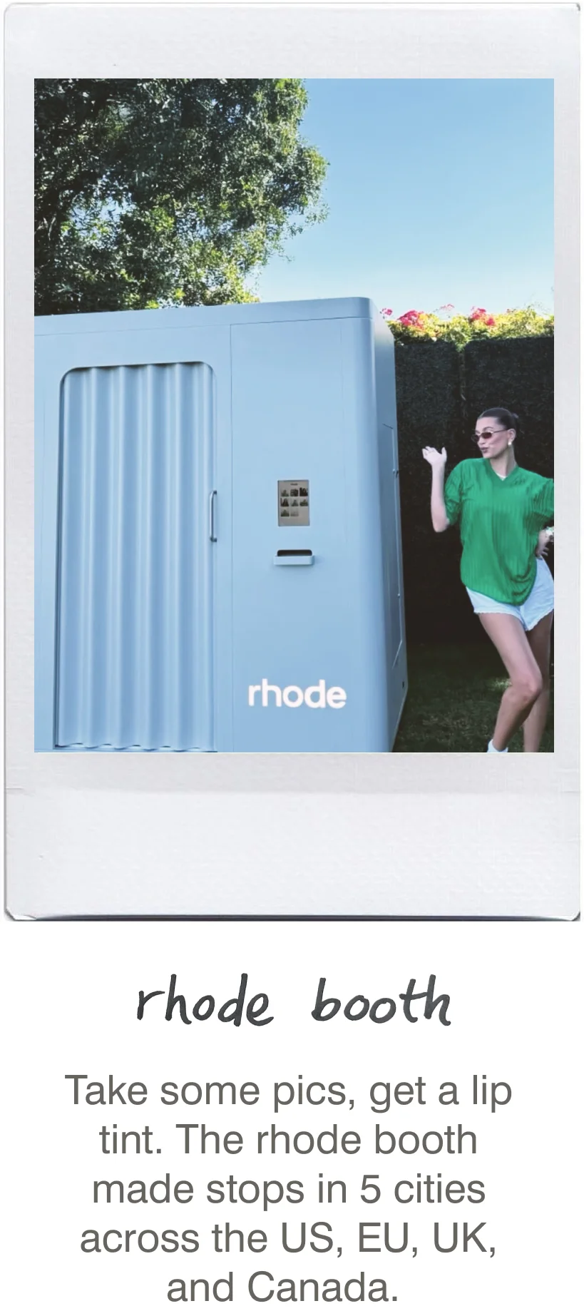 rhode booth: Take some pics, get a lip tint. The rhode booth made stops in 5 cities across the US, EU, UK, and Canada.