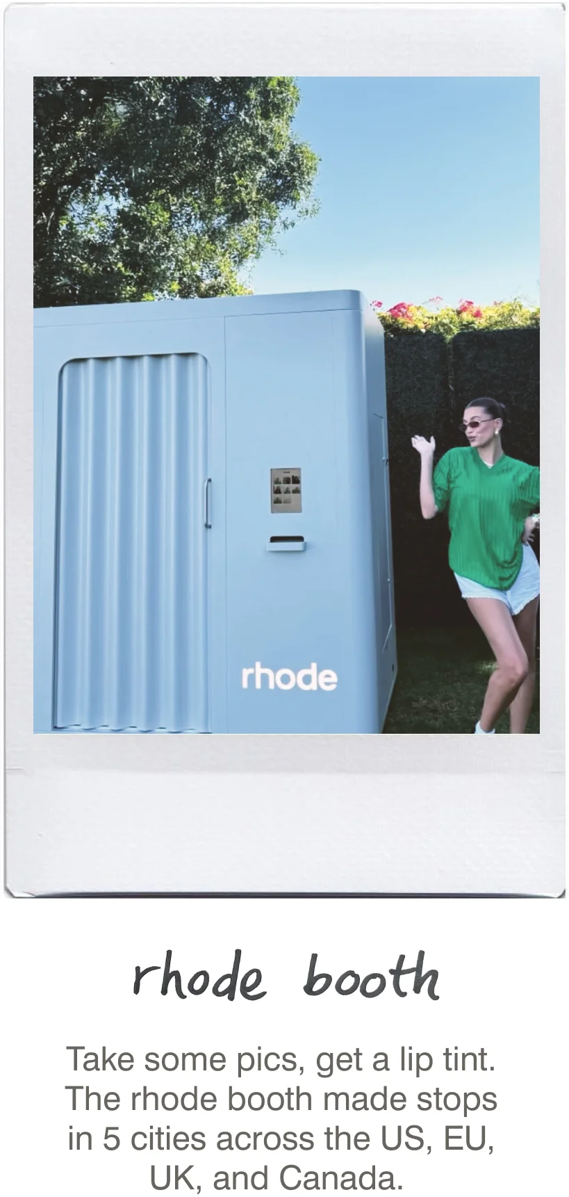 rhode booth: Take some pics, get a lip tint. The rhode booth made stops in 5 cities across the US, EU, UK, and Canada.