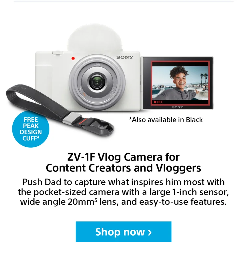 ZV-1F Vlog Camera for Content Creators and Vloggers. Push Dad to capture what inspires him most with the pocket-sized camera with a large 1-inch sensor, wide angle 10mm lens, and easy-to-use features. Shop Now
