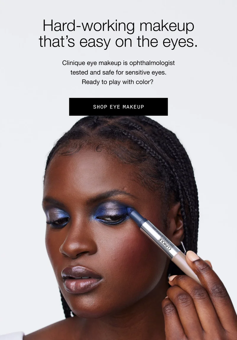 Hard-working makeup that’s easy on the eyes. Clinique eye makeup is ophthalmologist tested and safe for sensitive eyes. Ready to play with color?&nbsp;Shop Eye Makeup
