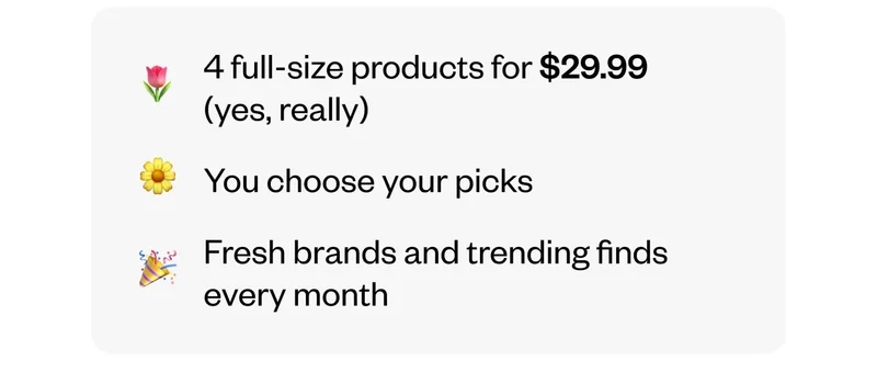 4 full-size products for $29.99 (yes, really) | You choose your picks | Fresh brands and trending finds every month