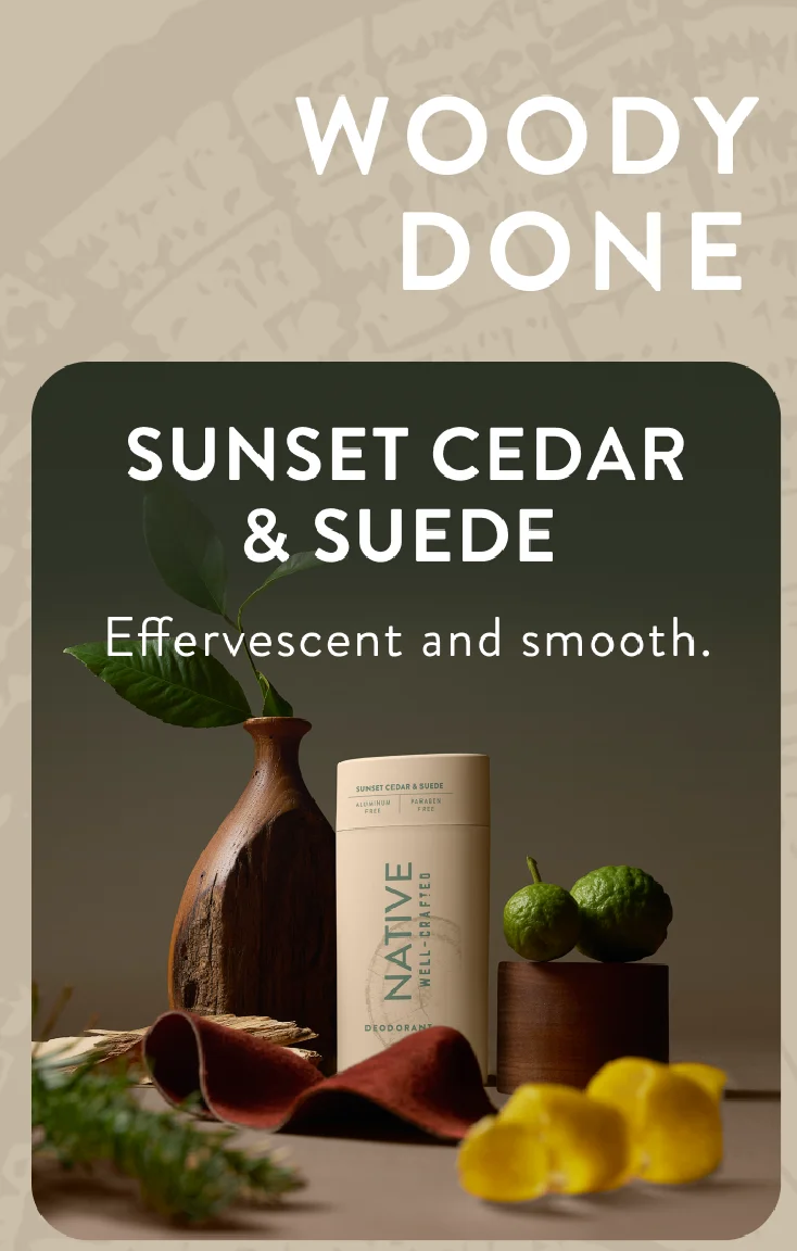 Sunset Cedar and Suede / Effervescent and smooth. Sunset Cedar and Suede / Effervescent and smooth.