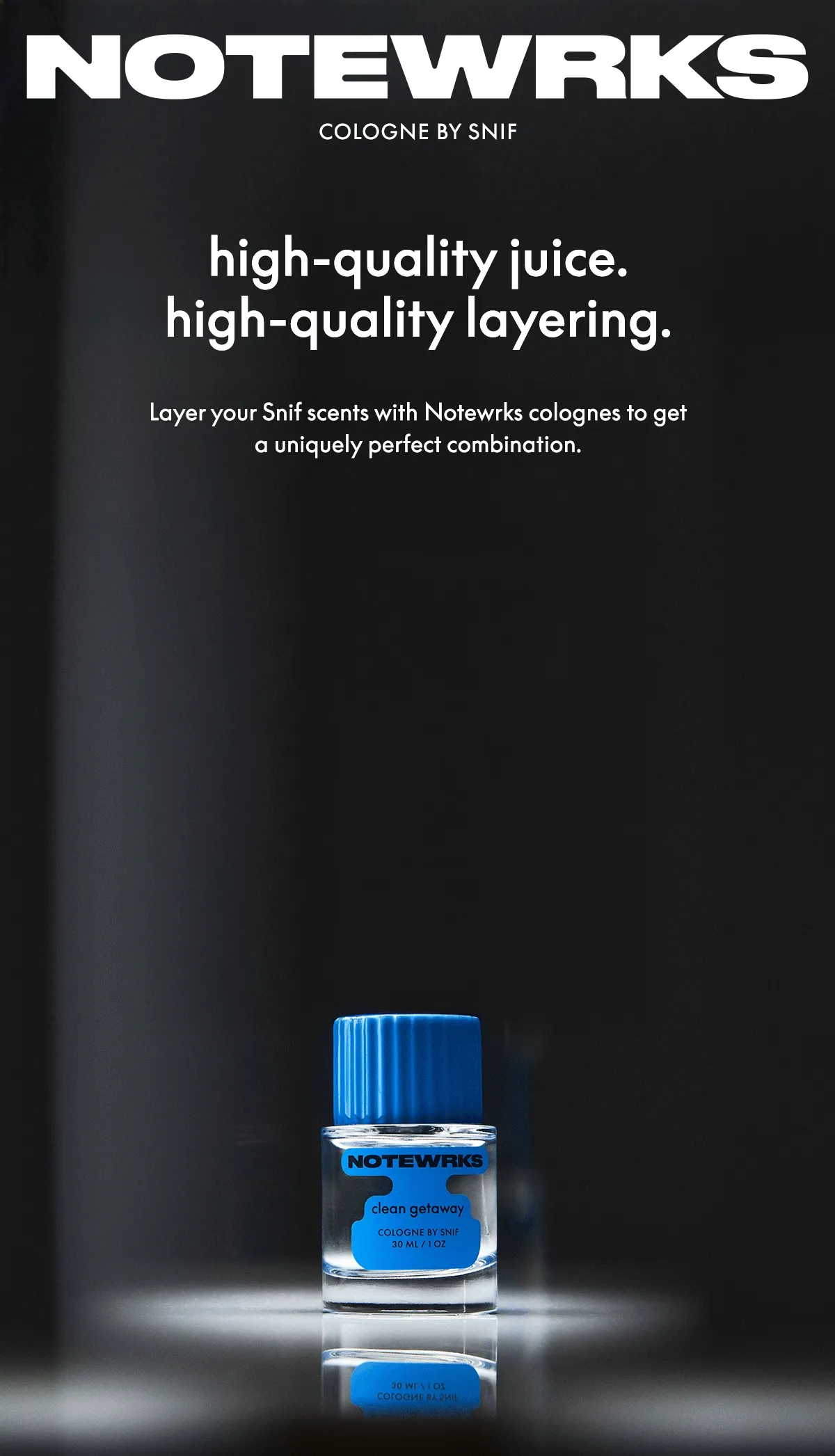 high-quality juice. high-quality layering. Layer your Snif scents with Notewrks colognes to get a uniquely perfect combination.