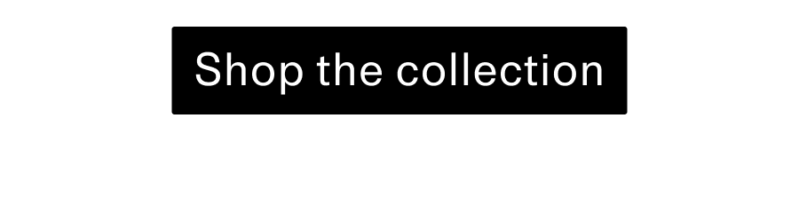 Shop the collection CTA
