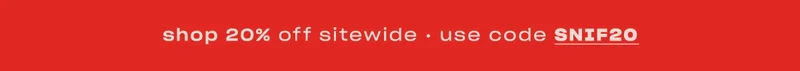 Get 20% off sitewide with code SNIF20 ↗