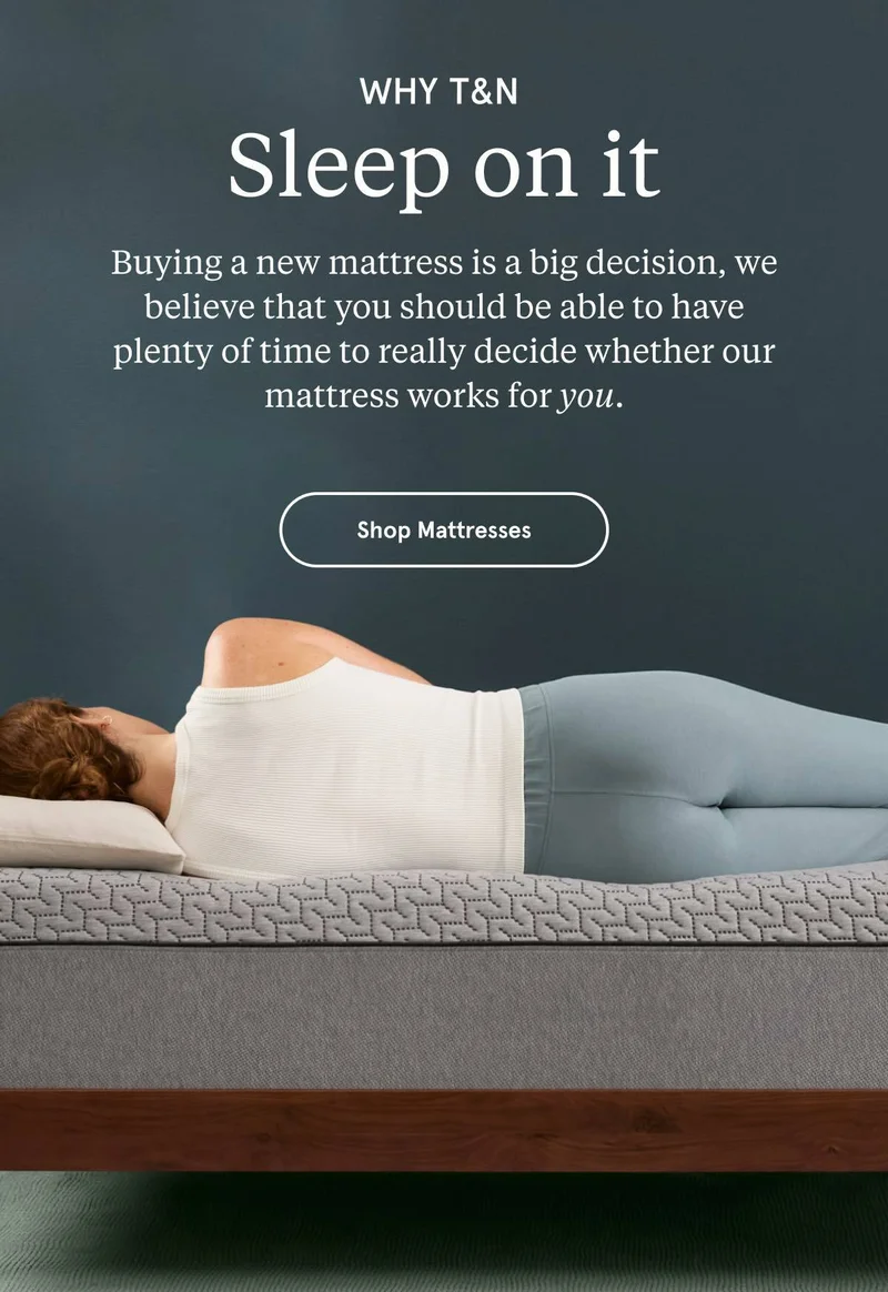 Why T&N Sleep on it | Shop Mattresses