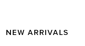NEW ARRIVALS