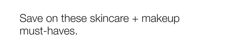 Save on these skincare + makeup must-haves.