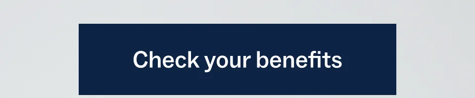 Check your benefits