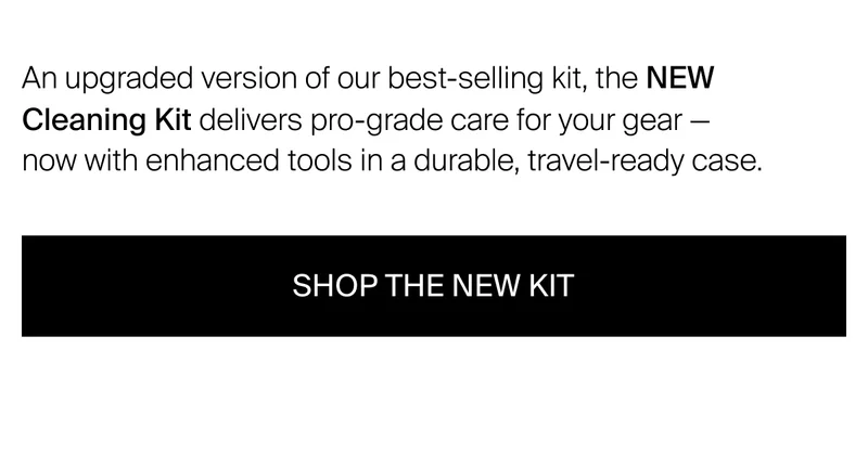 An upgraded version of our best-selling kit, the NEW Cleaning Kit delivers pro-grade care for your gear — now with enhanced tools in a durable, travel-ready case.