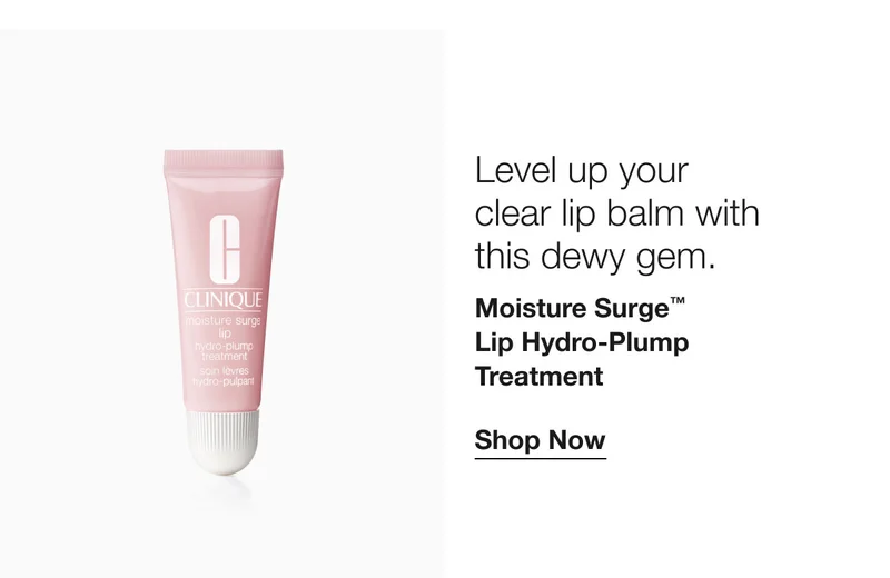 Level up your clear lip balm with this dewy gem. Moisture Surge™ Lip Hydro-Plump Treatment Shop Now
