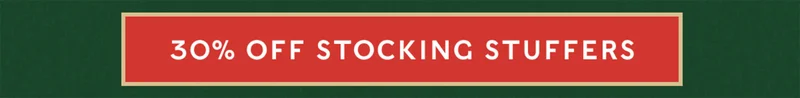 30% off STOCKING STUFFERS