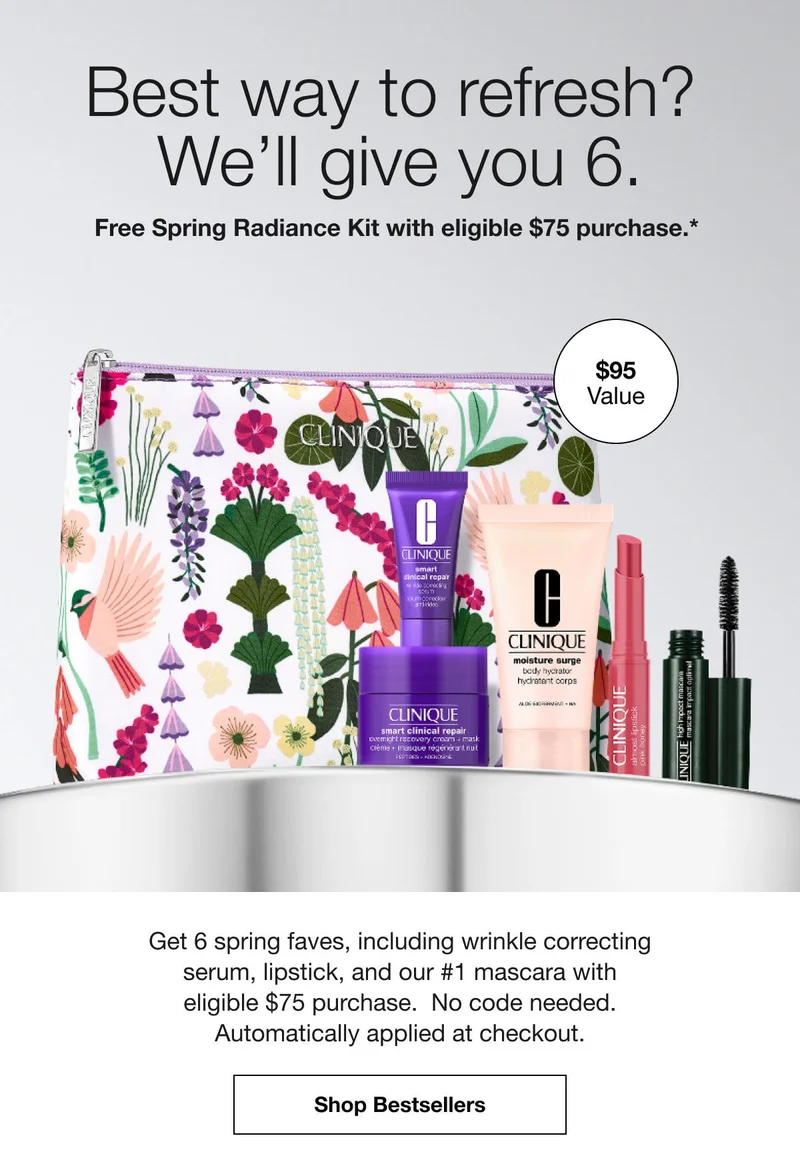 Best way to refresh? We’ll give you 6. | Free Spring Radiance Kit with eligible $75 purchase.* | Get 6 spring faves, including wrinkle correcting serum, lipstick, and our #1 mascara with eligible $75 purchase. No code needed. Automatically applied at checkout. | Shop Bestsellers