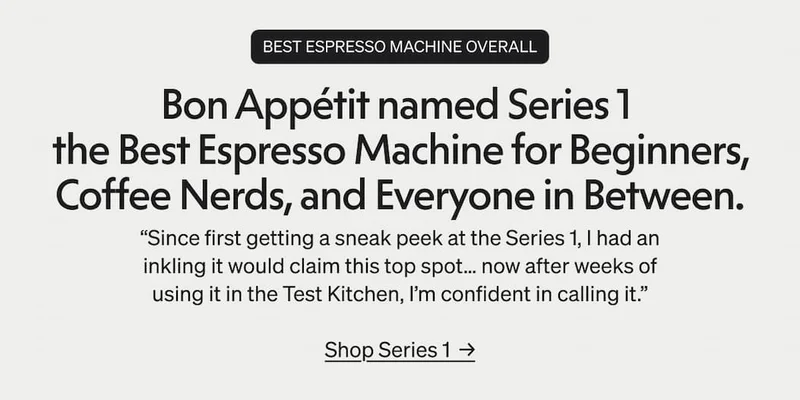 Bon Appetit named Seried 1 the Best Espresso Machine Overall