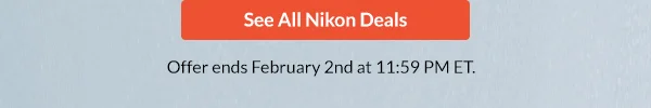 See All Nikon Deals >   |  Offer ends February 2nd at 11:59 PM ET.