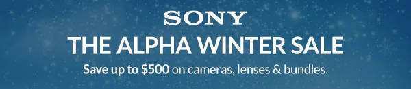 SONY | THE ALPHA WINTER SALE | Save up to $500 on cameras, lenses & bundles.