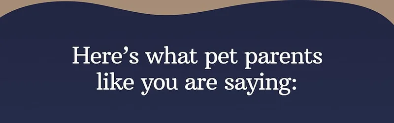 Here's what pet parents like you are saying: