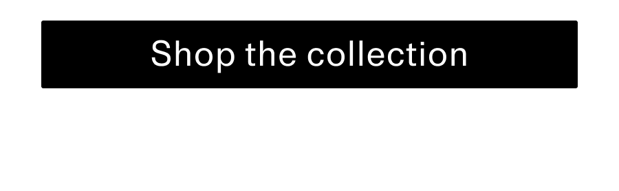 Shop the collection CTA