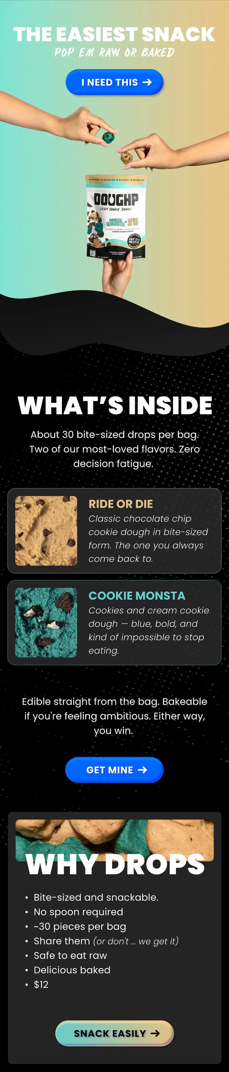 The easiest snack. Cookies and cream and chocolate chip cookie dough bites. CTA button that says, "I need this"