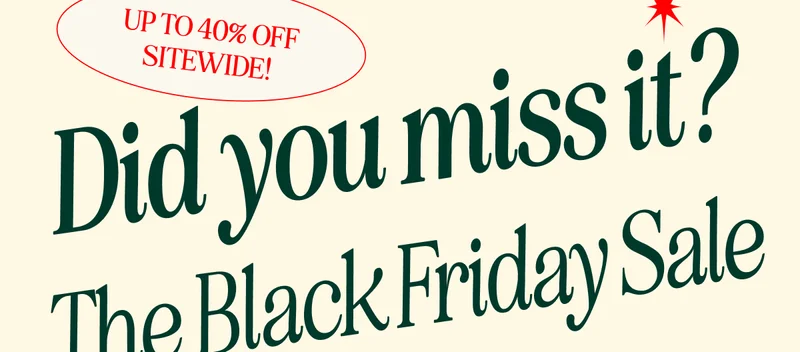 Did you miss it? The Black Friday Sale is live!