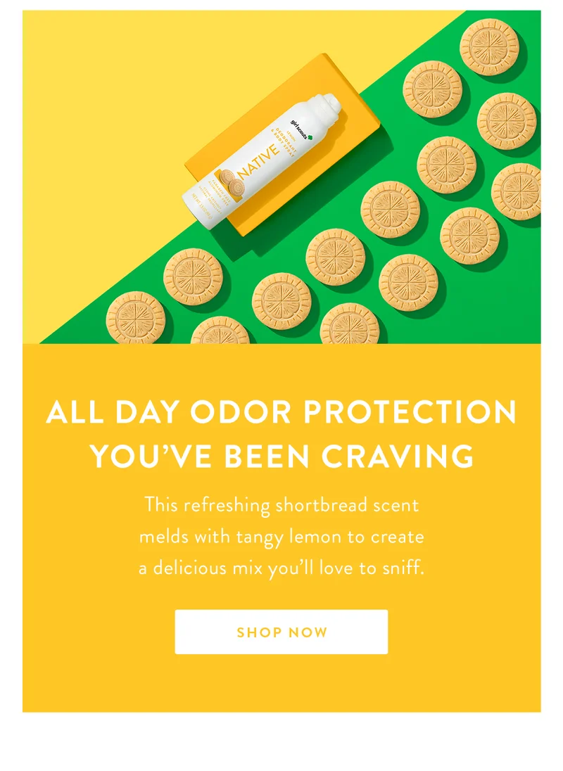 All Day Odor Protection You’ve Been Craving | This refreshing shortbread scent melds with tangy lemon to create a delicious mix you’ll love to sniff. | SHOP NOW