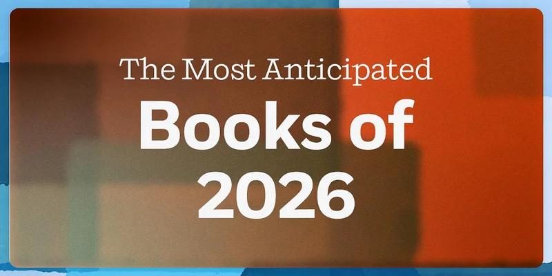 The Most Anticipated Books of 2026