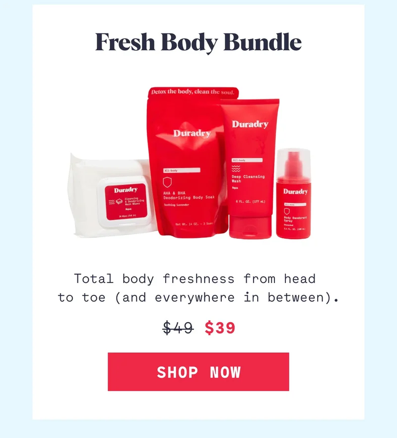 Fresh Body Bundle Total body freshness from head  to toe (and everywhere in between). Shop Now