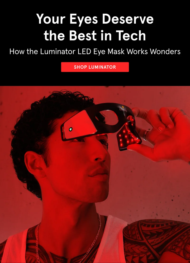Your Eyes Deserve the Best in Tech! Shop Luminator