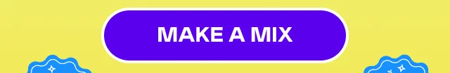 MAKE A MIX