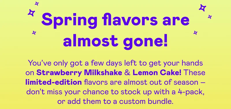 Spring flavors are almost gone!