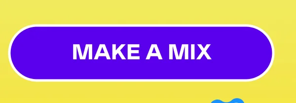 MAKE A MIX