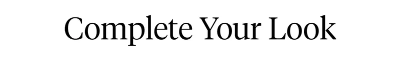 Complete Your Look