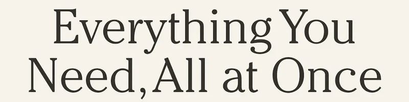 Everything You Need, All at Once