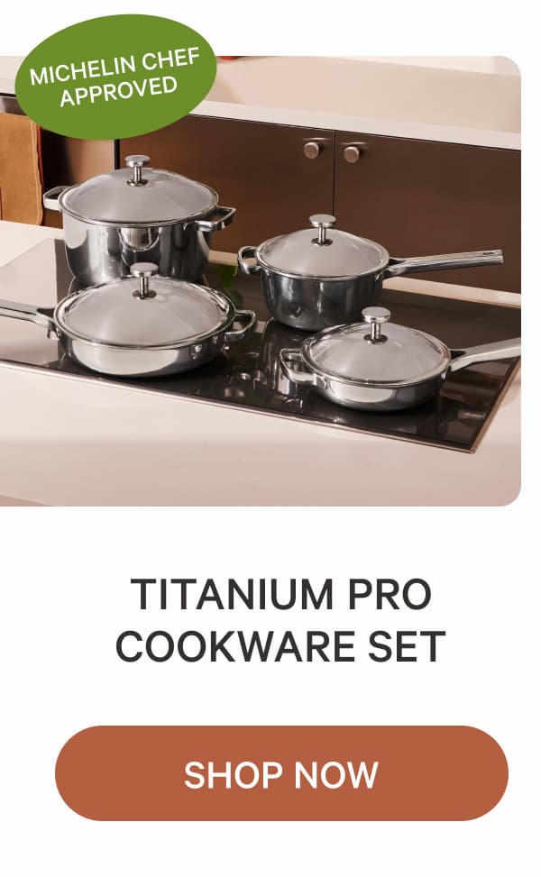 Michelin Chef Approved | Titanium Pro Cookware Set | Shop Now