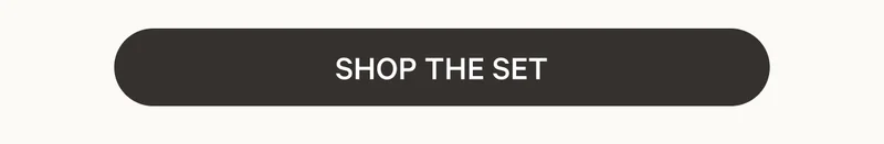 SHOP THE SET